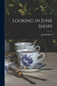 Looking In Junk Shops