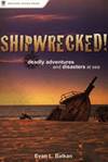 Shipwrecked!: Deadly Adventures and Disasters at Sea