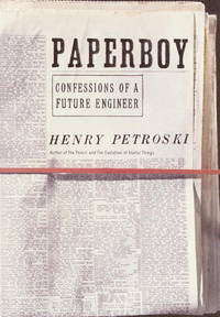 Paperboy : Confessions of a Future Engineer de Petroski, Henry