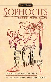 Sophocles: The Complete Plays (Signet Classics)