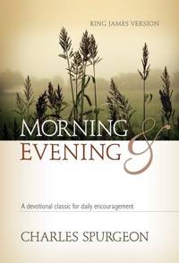 Morning and Evening: A Contemporary Version of a Devotional Classic Based on the King James Version