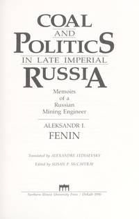Coal and Politics in Late Imperial Russia: Memoirs of a Russian Mining Engineer