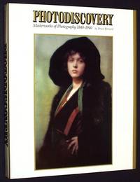 Photodiscovery; Masterworks of Photography 1840-1940