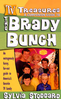 The Brady Bunch: An Outrageously Funny, Far-Out Guide To America's Favorite TV Family