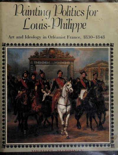 Painting Politics for Louis-Philippe: Art and Ideology in Orelanist France