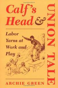 Calf's Head & Union Tale: Labor Yarns at Work and Play