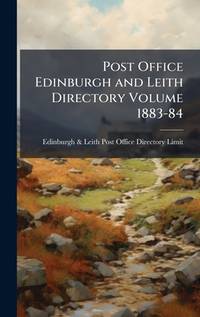 Post Office Edinburgh and Leith Directory Volume 1883-84