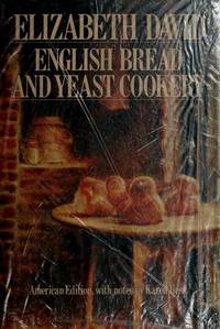 English Bread and Yeast Cookery de Elizabeth David; Illustrator-Wendy Jones; Introduction-Karen Hess - 1980-09-16