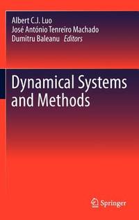 Dynamical Systems and Methods [??????] Luo, Albert C. J.? Machado, Jos? Ant?nio Tenreiro; Baleanu, Dumitru