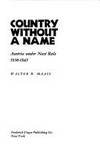 Country without a name: Austria under Nazi rule, 1938-1945 Maass, Walter B