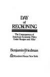 Day of Reckoning: The Consequences of American Economic Policy by Friedman, Benjamin M - 1988-09-12