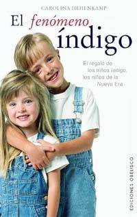 El fenomeno Ã­Â­ndigo / The Indigo Phenomenon: NiÃ±os de una Nueva Era, El regalo de los niÃ±os Ã­ndigo (Spanish Edition) by Carolina Hehenkamp, Renate Balzer (Translator) - 2003-06-30