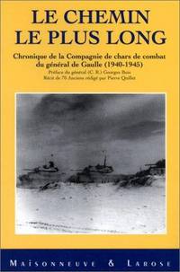 Le chemin le plus long: Chronique de la Compagnie de chars de combat du général de Gaulle (1940-1945)