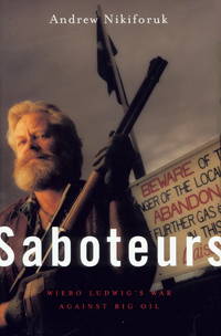 Saboteurs : Wiebo Ludwig's War Against Big Oil