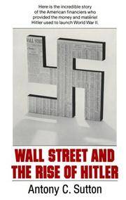 Wall Street and the Rise of Hitler by Sutton, Antony C - 1976