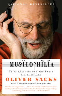 Musicophilia: Tales of Music and the Brain, Revised and Expanded Edition by Sacks, Oliver