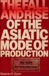 The Fall and Rise of the Asiatic Mode of Production