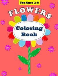 Flowers Coloring Book: For Ages 2-8 (Coloring Books)