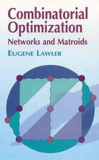 Combinatorial Optimization: Networks and Matroids (Dover Books on Mathematics)