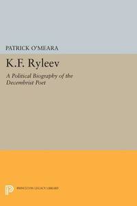 K.F. Ryleev: A Political Biography of the Decembrist Poet (Princeton Legacy Library) [Paperback]...