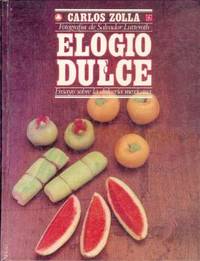 ELOGIO DEL DULCE. ENSAYO SOBRE LA DULCERIA MEXICANA; Fotografía de Salvador Lutteroth