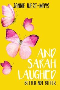 And Sarah Laughed : Better Not Bitter