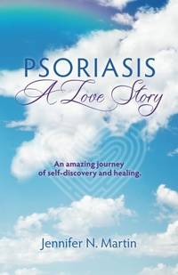 Psoriasis-A Love Story: An amazing journey of self-discovery and healing