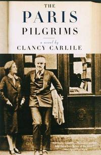 THE PARIS PILGRIMS by Clandy Carlile - Paperback - First Paperback Edition - 2000 - from Kathleen Simpson (SKU: 15401)