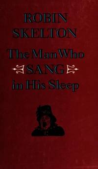 Man Who Sang in His Sleep by Robin Skelton - 1984