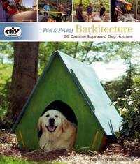 Doggie Homes (DIY): Barkitecture for Your Best Friend
