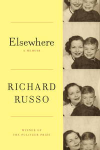 Elsewhere: A memoir by Russo, Richard