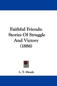 image of Faithful Friends: Stories of Struggle and Victory