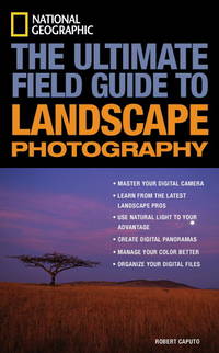 National Geographic: The Ultimate Field Guide to Landscape Photography (National Geographic...