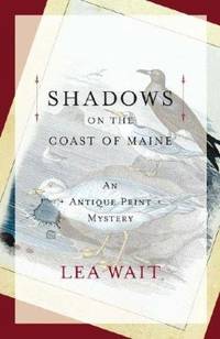 Shadows on the Coast of Maine. An Antique Print Mystery