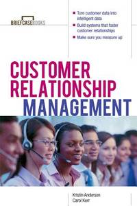 Customer Relationship Management (Briefcase Books Series)