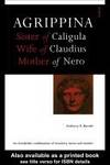 Agrippina:sister Of Caligula. Wife Of Claudius. Mother Of Nero by Barrett Anthony A - Paperback - First Edition - 1996 - from Marlowes Books (SKU: 171531)