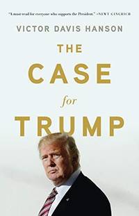 The Case for Trump by Victor Davis Hanson - Hardcover - 2019 - from Wilmington Books (SKU: ABE-1552582866464)