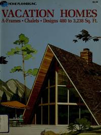 Vacation homes: A-frames, chalets, designs 480 to 3,238 sq. ft