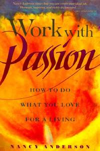 Work With Passion: How to Do What You Love for a Living