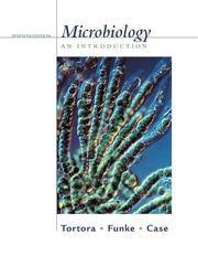 Microbiology: An Introduction, including Microbiology Place(TM) Website, Student Tutorial CD-ROM, and Bacteria ID CD-ROM (7th Edition) by Gerard J. Tortora, Berdell R. Funke, Christine L. Case - 2000-07-17