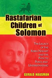 Rastafarian Children of Solomon: The Legacy of the Kebra Nagast and the Path to Peace and...