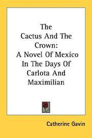 cover of The Cactus And The Crown: A Novel Of Mexico In The Days Of Carlota And Maximilian