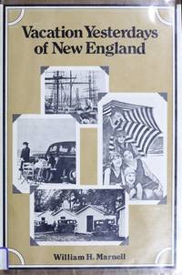 VACATION YESTERDAYS OF NEW ENGLAND by MARNELL, WILLIAM H - 1975