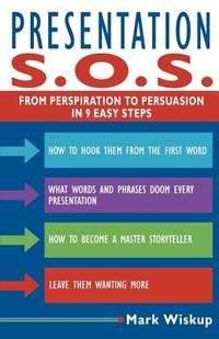 Presentation S. O. S. : From Perspiration to Persuasion in 9 Easy Steps