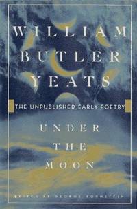 Under the Moon : The Unpublished Early Poetry