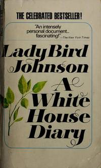 A White House diary Claudia Alta Johnson and Lady Bird Johnson