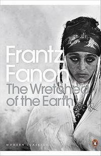 The Wretched of the Earth (Penguin Modern Classics) by Frantz Fanon - 12/06/2001