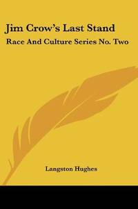 Jim Crow's Last Stand: Race And Culture Series No. Two (Kessinger Publishing's Rare Reprints) by Langston Hughes - Paperback - 2007-03-01 - from Ergodebooks (SKU: DADAX1432513540)