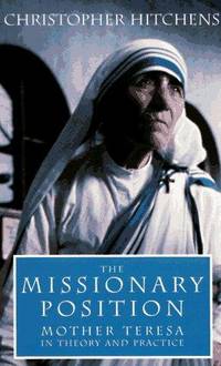 The Missionary Position, Mother Teresa In Theory and Practice