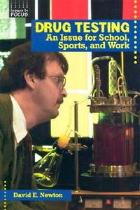 Drug Testing: An Issue for School, Sports, and Work (Issues in Focus)